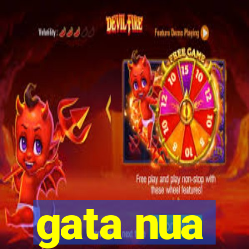 gata nua